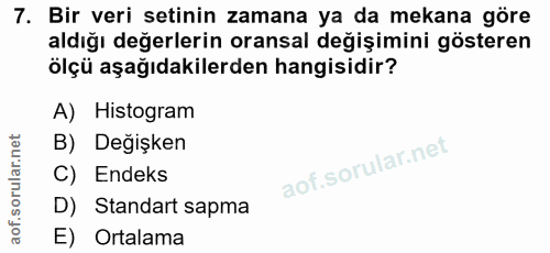 7. soru: Bir veri setinin zamana ya da mekana göre aldığı değerlerin oransal değişimini gösteren ölçü aşağıdakilerden hangisid…
