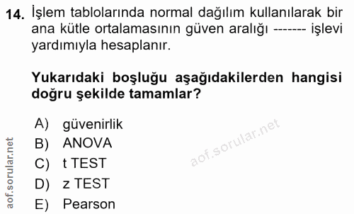 14. soru: İşlem tablolarında normal dağılım kullanılarak bir ana kütle ortalamasının güven aralığı ----- işlevi yardımıyla hesa…