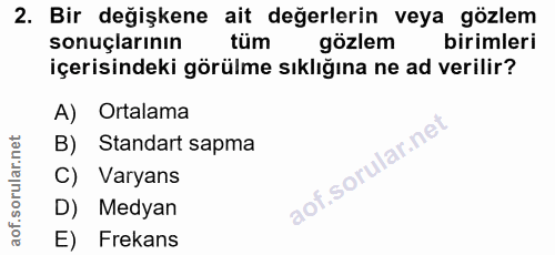 2. soru: Bir değişkene ait değerlerin veya gözlem sonuçlarının tüm gözlem birimleri içerisindeki görülme sıklığına ne ad veril…