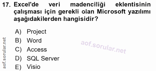 17. soru: Excel'de veri madenciliği eklentisinin çalışması için gerekli olan Microsoft yazılımı aşağıdakilerden hangisidir? A)…