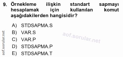 9. soru: Örnekleme ilişkin standart sapmayı hesaplamak için kullanılan komut aşağıdakilerden hangisidir? A) STDSAPMA.S B) VAR.…