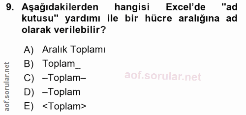 9. soru: Aşağıdakilerden hangisi Excel'de "ad kutusu" yardımı ile bir hücre aralığına ad olarak verilebilir? A) Aralık Toplamı…