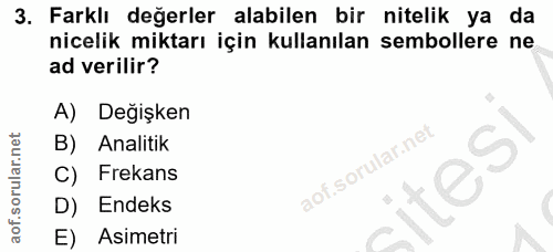 3. soru: Farklı değerler alabilen bir nitelik ya da nicelik miktarı için kullanılan sembollere ne ad verilir? A) Değişken B) A…