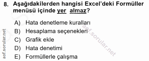 8. soru: Aşağıdakilerden hangisi Ecel'deki Formüller menüsü içinde yer almaz? A) Hata denetleme kuralları B) Hesaplama seçenek…
