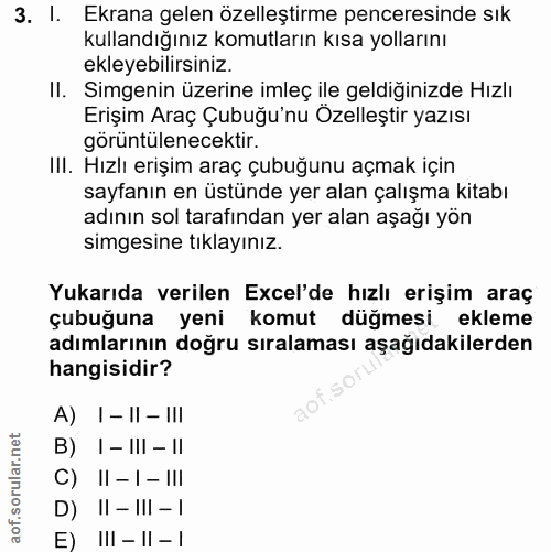 3. soru: I. Ekrana gelen özelleştirme penceresinde sık kullandığınız komutların kısa yollarını ekleyebilirsiniz. II. Simgenin…