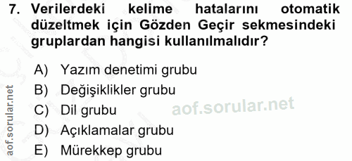 7. soru: Verilerdeki kelime hatalarını otomatik düzeltmek için Gözden Geçir sekmesindeki gruplardan hangisi kullanılmalıdır? A…