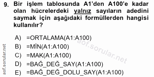 9. soru: Bir işlem tablosunda A1'den A100'e kadar olan hücrelerdeki yalnız sayıların adedini saymak için aşağıdaki formüllerde…