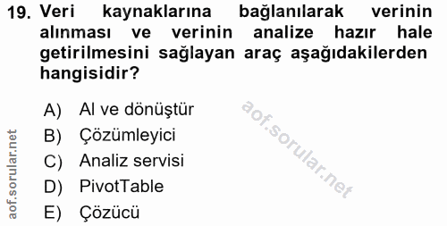 19. soru: Veri kaynaklarına bağlanılarak verinin alınması ve verinin analize hazır hale getirilmesini sağlayan araç aşağıdakile…