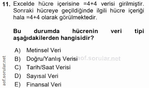 11. soru: Excelde hücre içerisine =4+4 verisi girilmiştir. Sonraki hücreye geçildiğinde ilgili hücre içeriği hala =4+4 olarak g…