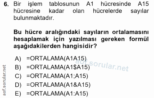 6. soru: Bir işlem tablosunun A1 hücresinde A15 hücresine kadar olan hücrelerde sayılar bulunmaktadır. Bu hücre aralığındaki s…
