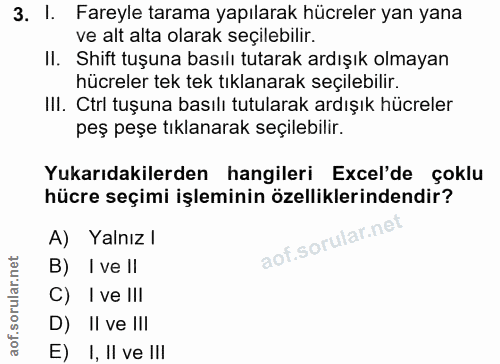 3. soru: l. Fareyle tarama yapılarak hücreler yan yana ve alt alta olarak seçilebilir. Il. Shift tuşuna basılı tutarak ardışık…
