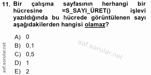 11. soru: Bir çalışma sayfasının herhangi bir hücresine =S_SAYI_ÜRET() işlevi yazıldığında bu hücrede görüntülenen sayı aşağıda…