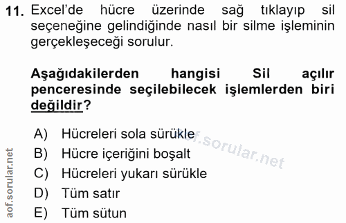 11. soru: Excel'de hücre üzerinde sağ tıklayıp sil seçeneğine gelindiğinde nasıl bir silme işleminin gerçekleşeceği sorulur. Aş…
