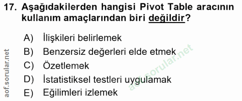17. soru: Aşağıdakilerden hangisi Pivot Table aracının kullanım amaçlarından biri değildir? A) İlişkileri belirlemek B) Benzers…