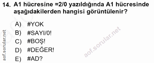 14. soru: A1 hücresine =2/0 yazıldığında A1 hücresinde aşağıdakilerden hangisi görüntülenir? A) #YOK B) #SAYI/O! #BOŞ! D) #DEĞE…