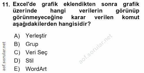 11. soru: Excel'de grafik eklendikten sonra grafik üzerinde hangi verilerin görünüp görünmeyeceğine karar verilen komut aşağıda…