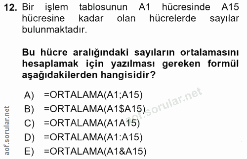 12. soru: Bir işlem tablosunun A1 hücresinde A15 hücresine kadar olan hücrelerde sayılar bulunmaktadır. Bu hücre aralığındaki s…