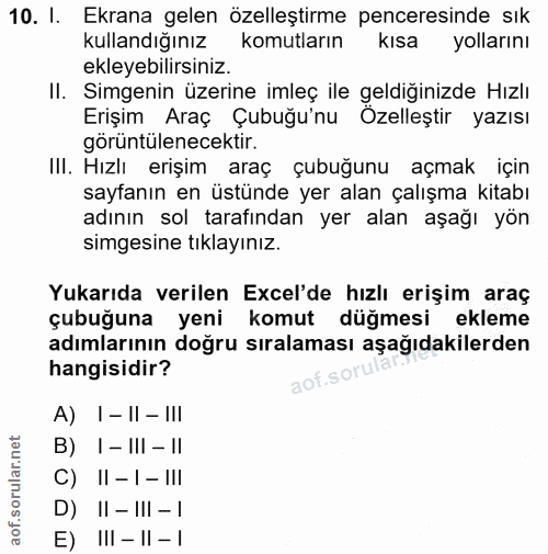 10. soru: I. Ekrana gelen özelleştirme penceresinde sık kullandığınız komutların kısa yollarını ekleyebilirsiniz. II. Simgenin…