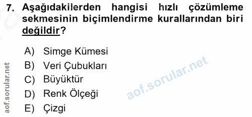 7. soru: Aşağıdakilerden hangisi hızlı çözümleme sekmesinin biçimlendirme kurallarından biri değildir? A) Simge Kümesi B) Veri…