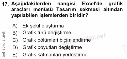 17. soru: Aşağıdakilerden hangisi Ecel'de grafik araçları menüsü Tasarım sekmesi altından yapılabilen işlemlerden biridir? A) E…