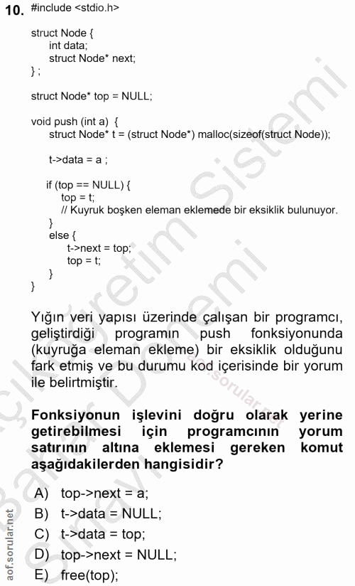 10. soru: #include < stdio.h> struct Node ( int data; struct Node* next; struct Node* top = NULL; void push (int a) { struct No…