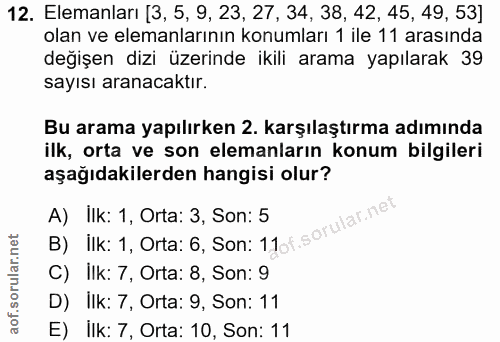 12. soru: Elemanları [3, 5, 9, 23, 27, 34, 38, 42, 45, 49, 53] olan ve elemanlarının konumları 1 ile 11 arasında değişen dizi ü…