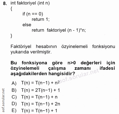 8. soru: int faktoriyel (int n) if (n == 0) return 1; else return faktoriyel (n - 1)*n; Faktöriyel hesabının özyinelemeli fonk…