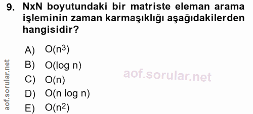 9. soru: NxN boyutundaki bir matriste eleman arama işleminin zaman karmaşıklığı aşağıdakilerden hangisidir? A) O(n3) B) O(log…