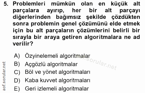 5. soru: Problemleri mümkün olan en küçük alt parçalara ayırıp, her bir alt parçayı diğerlerinden bağımsız şekilde çözdükten s…