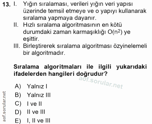 13. soru: I. Yığın sıralaması, verileri yığın veri yapısı üzerinde temsil etmeye ve o yapıyı kullanarak sıralama yapmaya dayanı…