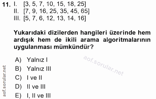 11. soru: 1. [35,710 15, 18, 25] II. [7, 9, 16, 25, 35, 45, 65] IlI. [5, 7, 6, 12, 13, 14, 16] Yukarıdaki dizilerden hangileri…