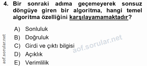 4. soru: Bir sonraki adıma geçemeyerek sonsuz döngüye giren bir algoritma, hangi temel algoritma özelliğini karşılayamamaktadı…
