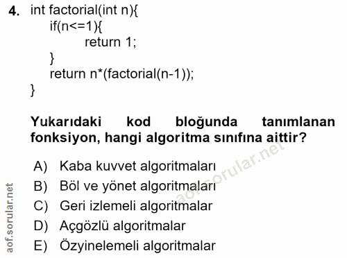 4. soru: int factorial(int n if(n<=1) return 1; return n*(factorial(n-1)); Yukarıdaki kod blogunda tanımlanan fonksiyon, hangi…