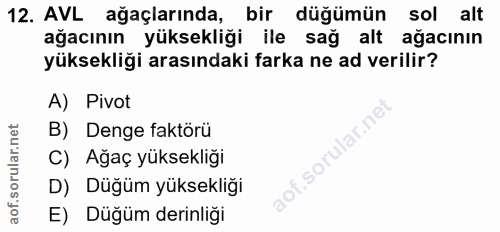 12. soru: AVL ağaçlarında, bir düğümün sol alt ağacının yüksekliği ile sağ alt ağacının yüksekliği arasındaki farka ne ad veril…