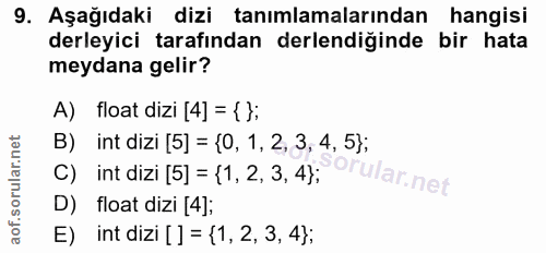 9. soru: Aşağıdaki dizi tanımlamalarından hangisi derleyici tarafından derlendiginde bir hata meydana gelir? A) float dizi [4]…