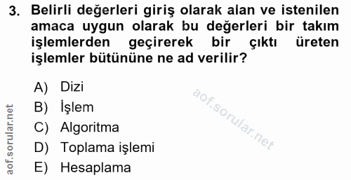 3. soru: Belirli değerleri giriş olarak alan ve istenilen amaca uygun olarak bu değerleri bir takım işlemlerden geçirerek bir…