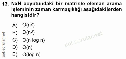 13. soru: NxN boyutundaki bir matriste eleman arama işleminin zaman karmaşıklığı aşağıdakilerden hangisidir? A) O(n2) B) O(n3)…