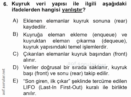 6. soru: Kuyruk veri yapısı ile ilgili aşağıdaki ifadelerden hangisi yanlıştır? A) Eklenen elemanlar kuyruk sonuna (rear) kayd…