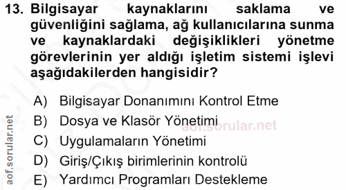 13. soru: Bilgisayar kaynaklarını saklama ve güvenliğini sağlama, ağ kullanıcılarına sunma ve kaynaklardaki değişiklikleri yöne…
