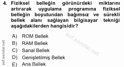 4. soru: Fiziksel belleğin görünürdeki miktarını artırarak uygulama programina fiziksel belleğin boyutundan bağımsız ve sürekl…