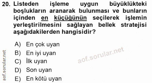 20. soru: Listeden işleme uygun büyüklükteki boşlukların aranarak bulunması ve bunların içinden en küçüğünün seçilerek işlemin…