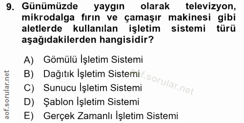 9. soru: Günümüzde yaygin olarak televizyon, mikrodalga fırın ve çamaşır makinesi gibi aletlerde kullanılan işletim sistemi tü…