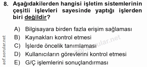 8. soru: Aşağıdakilerden hangisi işletim sistemlerinin çeşitli işlevleri sayesinde yaptığı işlerden biri değildir? A) Bilgisay…