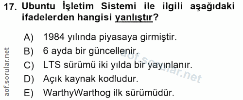 17. soru: Ubuntu İşletim Sistemi ile ilgili aşağıdaki ifadelerden hangisi yanlıştır? A) 1984 yılında piyasaya girmiştir. B) 6 a…