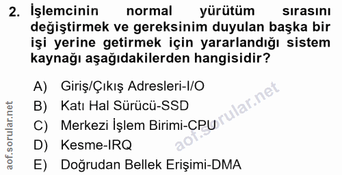 2. soru: İşlemcinin normal yürütüm sırasını değiştirmek ve gereksinim duyulan başka bir işi yerine getirmek için yararlandığı…