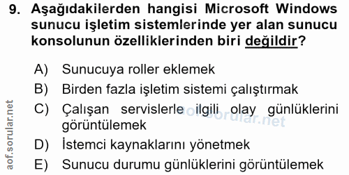 9. soru: Aşağıdakilerden hangisi Microsoft Windows sunucu işletim sistemlerinde yer alan sunucu konsolunun özelliklerinden bir…