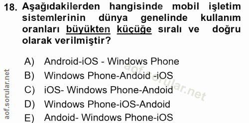 18. soru: Aşağıdakilerden hangisinde mobil işletim sistemlerinin dünya genelinde kullanım oranları büyükten küçüğe sıralı ve do…