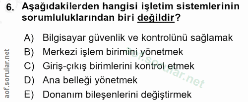 6. soru: Aşağıdakilerden hangisi işletim sistemlerinin sorumluluklarından biri değildir? A) Bilgisayar güvenlik ve kontrolünü…