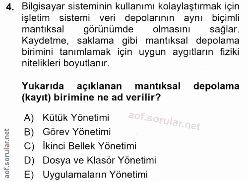 4. soru: Bilgisayar sisteminin kullanımı kolaylaştırmak için işletim sistemi veri depolarının aynı biçimli mantıksal görünümde…