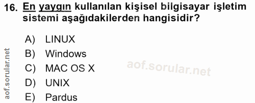 16. soru: En yaygın kullanılan kişisel bilgisayar işletim sistemi aşağıdakilerden hangisidir? A) LINUX B) Windows C) MAC OS X D…